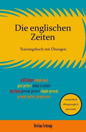 Sicheres Englisch / Die englischen Zeiten: Trainingsbuch mit Übungen von Schropp,  Bettina
