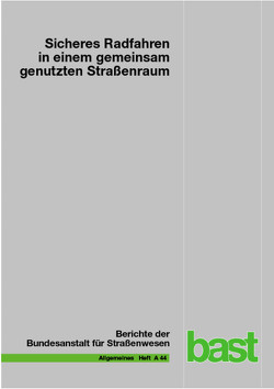 Sicheres Radfahren in einem gemeinsam genutzten Straßenraum von Bierbach,  Maxim, Kossmann,  Ingo, Kübler,  Janine, Rose,  Caroline, Schneider,  Florian, Schreck-von-Below,  Benjamin, Schumacher,  Markus, Suing,  Martina, Walking,  Andreas, Zander,  Oliver