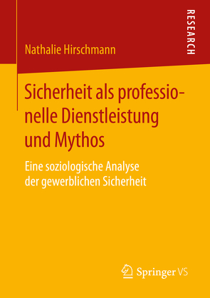 Sicherheit als professionelle Dienstleistung und Mythos von Hirschmann,  Nathalie