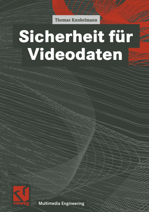 Sicherheit für Videodaten von Effelsberg,  Wolfgang, Kunkelmann,  Thomas, Steinmetz,  Ralf