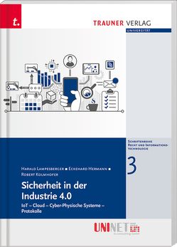 Sicherheit in der Industrie 4.0, Recht und Informationstechnologie – UNINET, Band 3 von Eckehard,  Hermann, Kolmhofer,  Robert, Lampesberger,  Harald