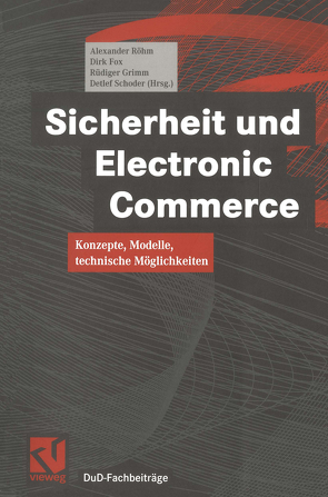 Sicherheit und Electronic Commerce von Fox,  Dirk, Grimm,  Rüdiger, Röhm,  Alexander, Schoder,  Detlef