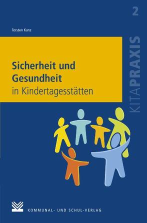 Sicherheit und Gesundheit in Kindertagesstätten von Kunz,  Torsten
