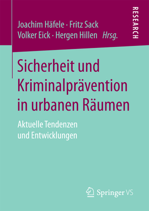 Sicherheit und Kriminalprävention in urbanen Räumen von Eick,  Volker, Häfele,  Joachim, Hillen,  Hergen, Sack,  Fritz