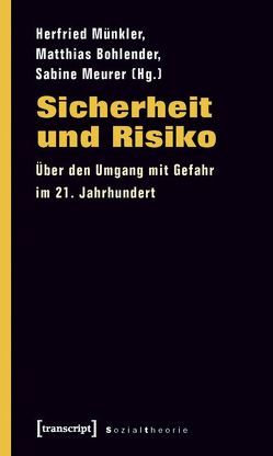 Sicherheit und Risiko von Bohlender,  Matthias, Meurer,  Sabine, Münkler,  Herfried