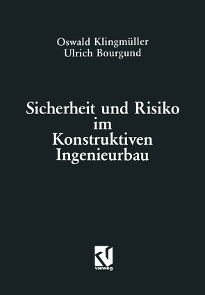 Sicherheit und Risiko im Konstruktiven Ingenieurbau von Klingmüller,  Oswald