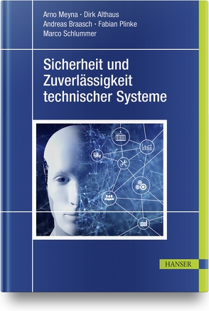 Sicherheit und Zuverlässigkeit technischer Systeme von Althaus,  Dirk, Braasch,  Andreas, Meyna,  Arno, Plinke,  Fabian, Schlummer,  Marco