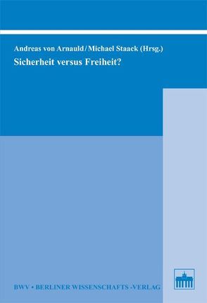 Sicherheit versus Freiheit? von Arnauld,  Andreas von, Staack,  Michael