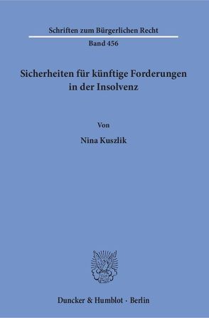 Sicherheiten für künftige Forderungen in der Insolvenz. von Kuszlik,  Nina