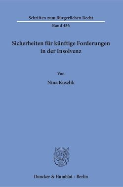 Sicherheiten für künftige Forderungen in der Insolvenz. von Kuszlik,  Nina