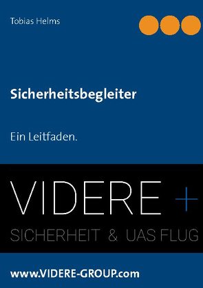 Sicherheitsbegleiter von Helms,  Tobias, www.VIDERE-GROUP.com,  VIDERE + Sicherheits & UAS Flug