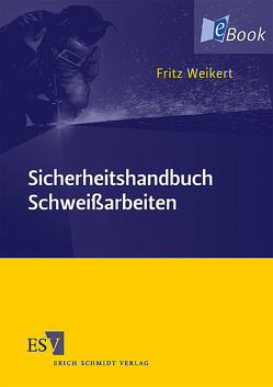 Sicherheitshandbuch Schweißarbeiten von Weikert,  Fritz