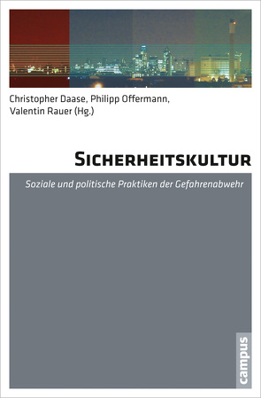 Sicherheitskultur von Bonacker,  Thorsten, Bröckling,  Ulrich, Burkart,  Werner, Clouth,  Johannes, Daase,  Christopher, Eisemann,  Martin, Frevel,  Bernhard, Gerhold,  Lars, Gusy,  Christoph, Hegemann,  Hendrik, Hummelsheim,  Dina, Joachim,  Jutta, Junk,  Julian, Kahl,  Martin, Kapitza,  Annika, Kaufmann,  Stefan, Masius,  Patrick, Oberwittler,  Dietrich, Offermann,  Philipp, Polianski,  Igor, Porzsolt,  Franz, Pritsch,  Julian, Rauer,  Valentin, Schneiker,  Andrea, Schulze,  Verena, Vasilache,  Andreas