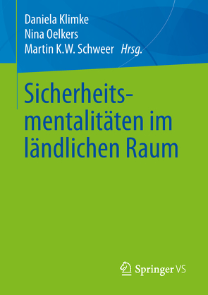 Sicherheitsmentalitäten im ländlichen Raum von Klimke,  Daniela, Oelkers,  Nina, Schweer,  Martin K. W.