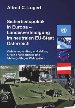 Sicherheitspolitik in Europa – Landesverteidigung im neutralen EU-Staat Österreich von LUGERT,  Alfred C.