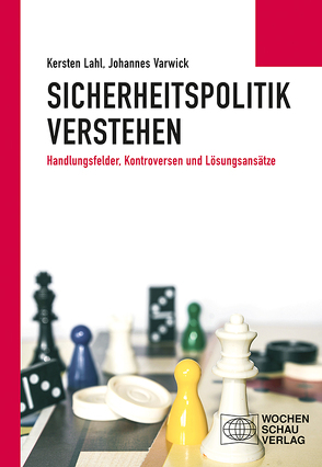 Sicherheitspolitik verstehen von Lahl,  Kersten, Varwick,  Prof. Dr. Johannes
