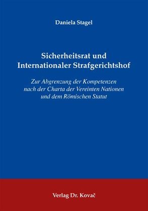 Sicherheitsrat und Internationaler Strafgerichtshof von Stagel,  Daniela