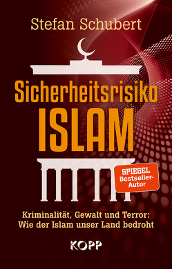 Sicherheitsrisiko Islam von Schubert,  Stefan