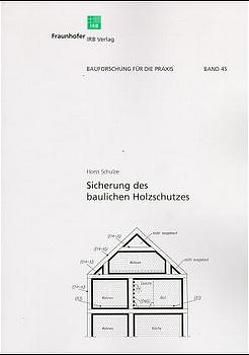 Sicherung des baulichen Holzschutzes. von Schulze,  Horst