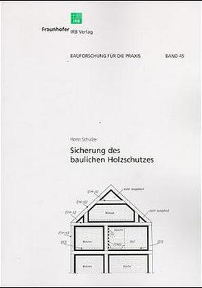 Sicherung des baulichen Holzschutzes. von Schulze,  Horst