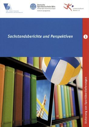 Sicherung von Sportüberlieferungen: Sachstandberichte und Perspektiven, Band 1 von Deutsche Sporthochschule Köln, Landessportbund Hessen e.V., Verband Deutscher Archivarnnen und Archvare e.V.