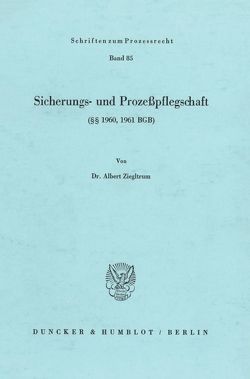 Sicherungs- und Prozeßpflegschaft (§§ 1960, 1961 BGB). von Ziegltrum,  Albert