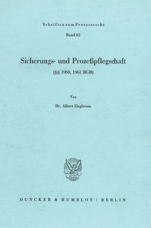 Sicherungs- und Prozeßpflegschaft (§§ 1960, 1961 BGB). von Ziegltrum,  Albert