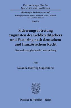 Sicherungsabtretung zugunsten des Geldkreditgebers und Factoring nach deutschem und französischem Recht. von Hollweg-Stapenhorst,  Susanna