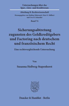 Sicherungsabtretung zugunsten des Geldkreditgebers und Factoring nach deutschem und französischem Recht. von Hollweg-Stapenhorst,  Susanna