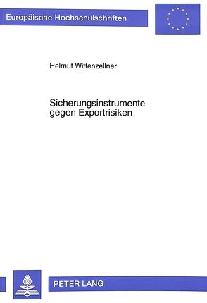 Sicherungsinstrumente gegen Exportrisiken von Wittenzellner,  Helmut