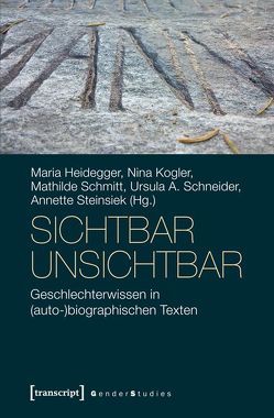 sichtbar unsichtbar von Heidegger,  Maria, Kogler,  Nina, Schmitt,  Mathilde, Schneider,  Ursula A., Steinsiek,  Annette