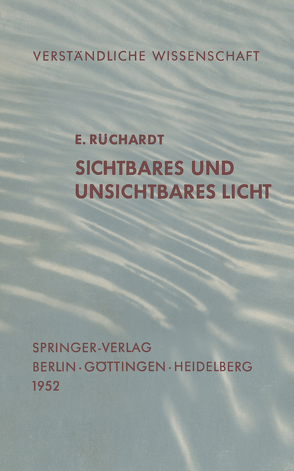 Sichtbares und Unsichtbares Licht von Rüchardt,  E.