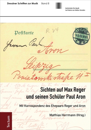 Sichten auf Max Reger und seinen Schüler Paul Aron von Herrmann,  Matthias