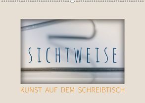 Sichtweise – Kunst auf dem Schreibtisch (Wandkalender 2019 DIN A2 quer) von Seebens,  Iris