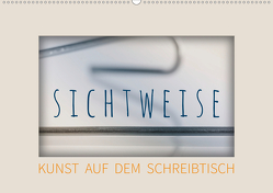 Sichtweise – Kunst auf dem Schreibtisch (Wandkalender 2021 DIN A2 quer) von Seebens,  Iris