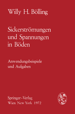 Sickerströmungen und Spannungen in Böden von Bölling,  Willy H.