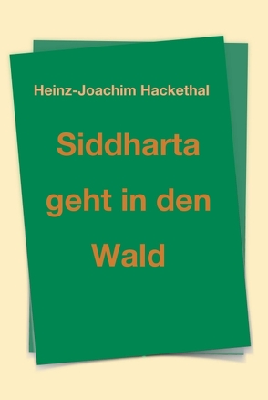 Siddharta geht in den Wald von Hackethal,  Heinz-Joachim