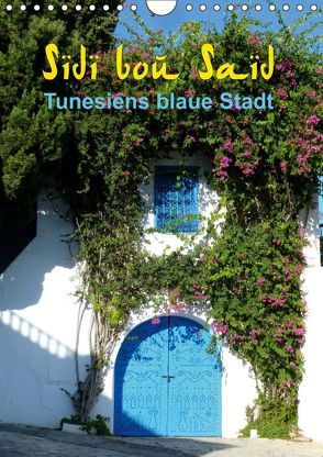 Sidi bou Saïd – Die blaue Stadt Tunesiens (Wandkalender 2019 DIN A4 hoch) von GbR,  Kunstmotivation, Wilson,  Cristina