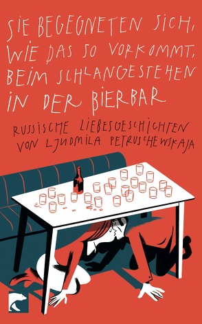 Sie begegneten sich, wie das so vorkommt, beim Schlangestehen in der Bierbar von Leetz,  Antje, Petruschewskaja,  Ljudmila