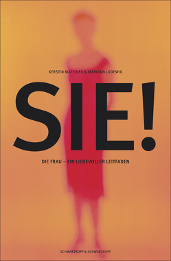 Sie! – Die Frau von Ludewig,  Mariann, Matthies,  Kerstin