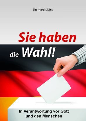 Sie haben die Wahl! von Kleina,  Eberhard