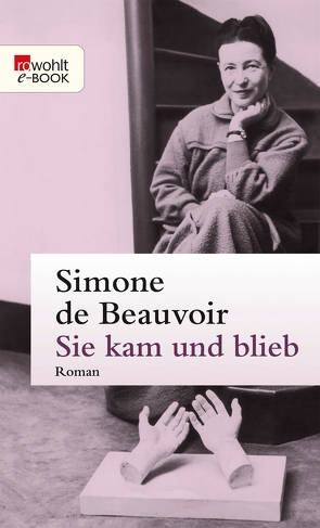 Sie kam und blieb von Beauvoir,  Simone de, Rechel-Mertens,  Eva