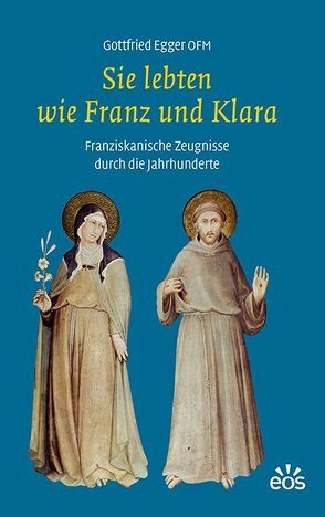 Sie lebten wie Franz und Klara von Egger,  Gottfried