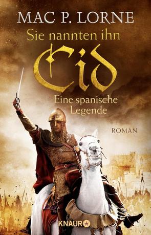 Sie nannten ihn Cid. Eine spanische Legende von Lorne,  Mac P.