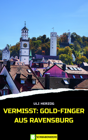 Vermisst: Gold-Finger aus Ravensburg von Herzog,  Uli