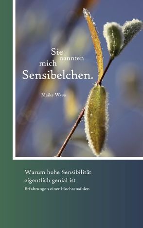 Sie nannten mich Sensibelchen von Wesa,  Maike