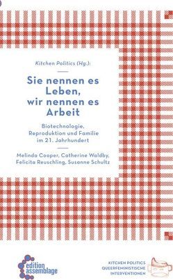 Sie nennen es Leben, wir nennen es Arbeit von Cooper,  Melinda, Henninger,  Max, Reuschling,  Felicita, Schultz,  Susanne