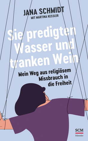 Sie predigten Wasser und tranken Wein von Kessler,  Martina, Schmidt,  Jana