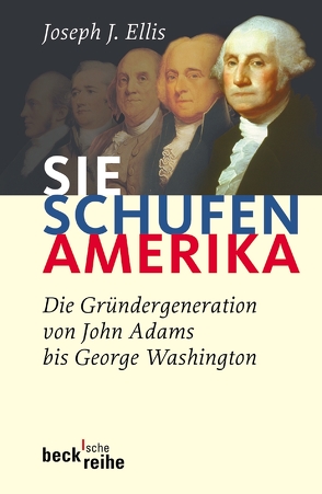 Sie schufen Amerika von Ellis,  Joseph J., Pfeiffer,  Martin