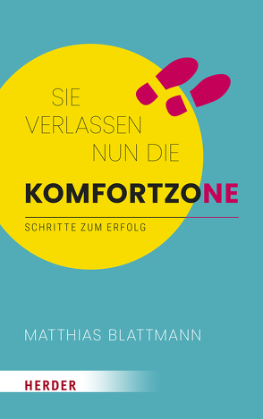 Sie verlassen nun die Komfortzone von Blattmann,  Matthias